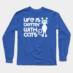 Life Is Better With Cats Long Sleeve T-Shirt